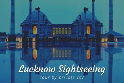 One Day Lucknow Local Sightseeing Tour by Car